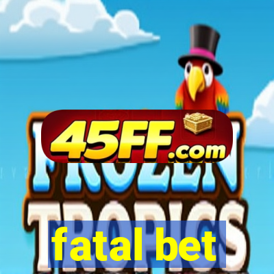 fatal bet